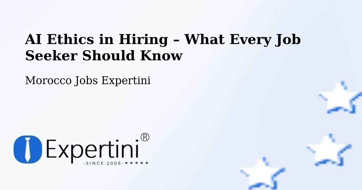 AI Ethics in Recruitment & Hiring – Debdou - Debdou, Morocco Jobs Expertini