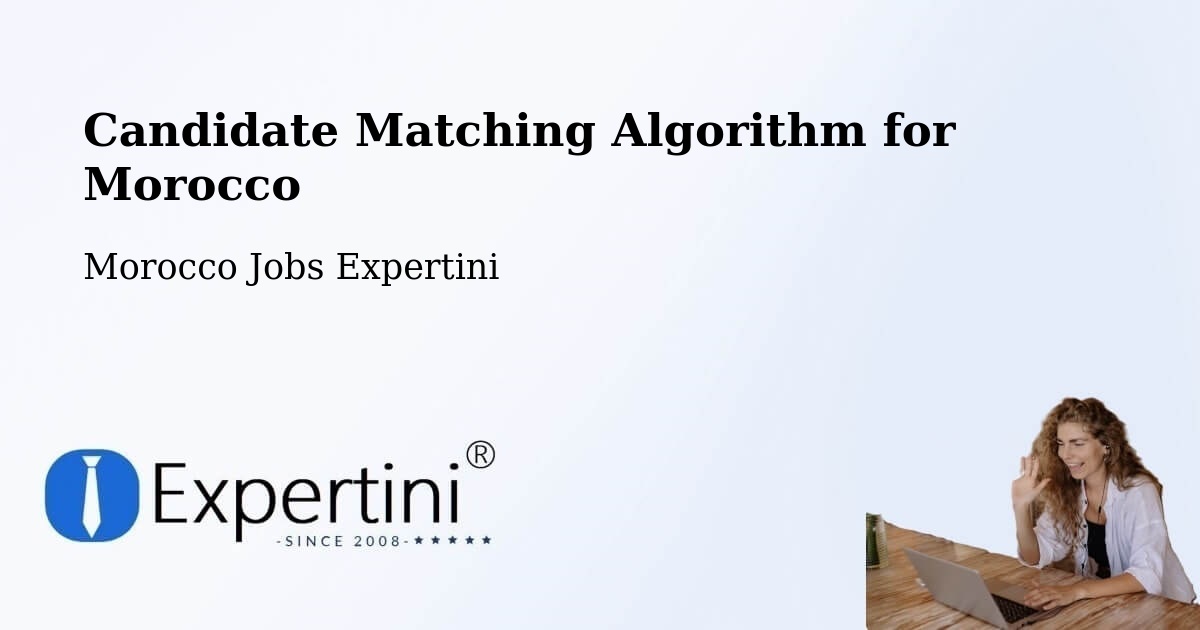 Candidate Matching Algorithm Overview – Debdou - Morocco Jobs Expertini