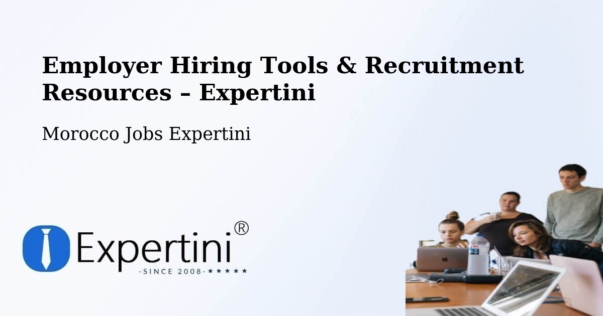 Employer Hiring Tools & Recruitment Resources – Debdou - Debdou, Morocco Jobs Expertini